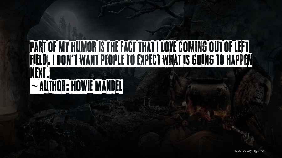 Don't Expect Things To Happen Quotes By Howie Mandel