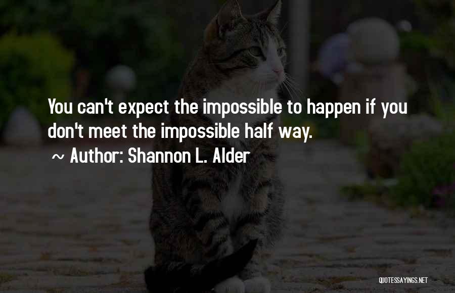 Don't Expect Things To Happen Quotes By Shannon L. Alder