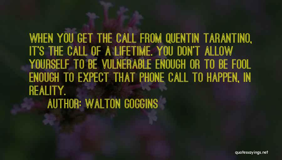 Don't Expect Things To Happen Quotes By Walton Goggins