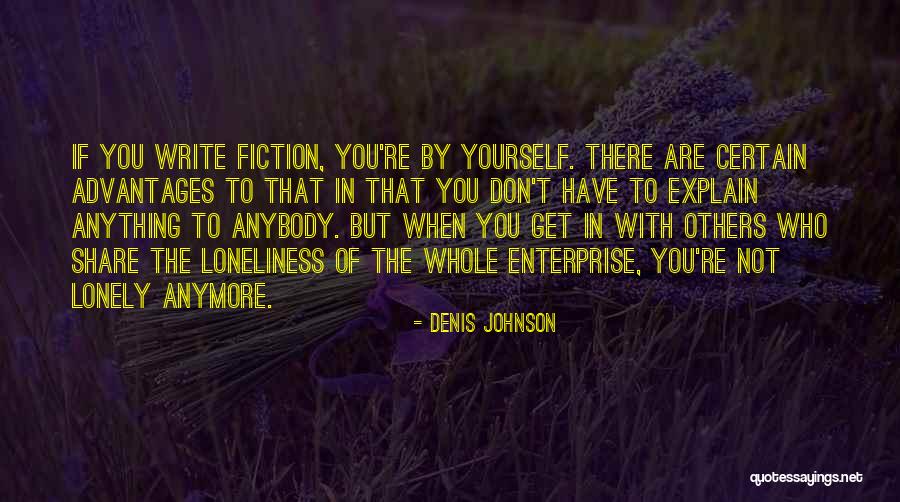 Don't Explain Yourself Quotes By Denis Johnson Don't Explain Yourself Quotes By Denis Johnson