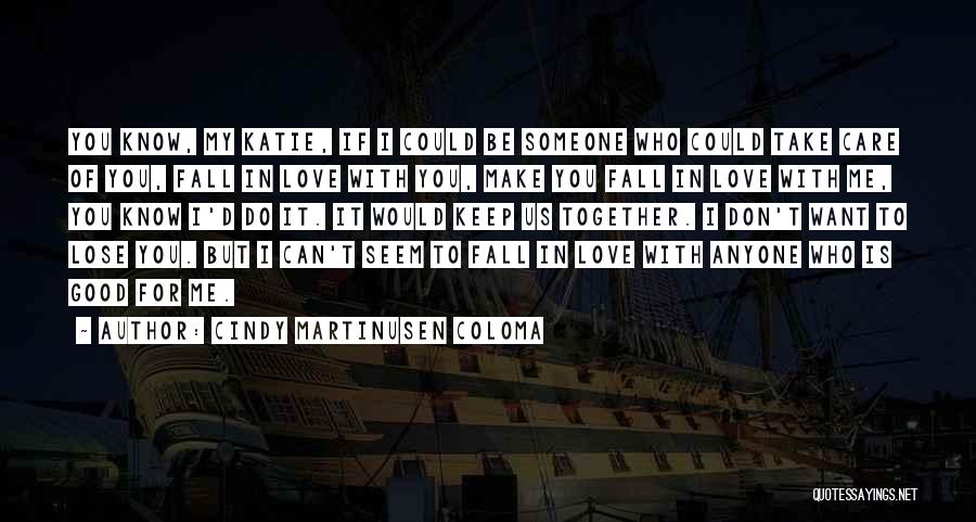 Don't Fall In Love With Me Quotes By Cindy Martinusen Coloma