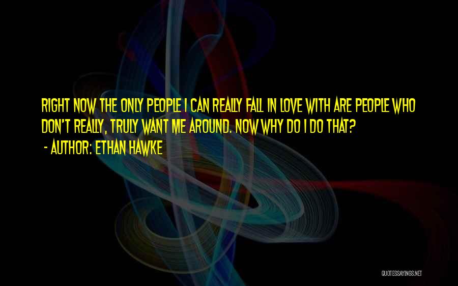 Don't Fall In Love With Me Quotes By Ethan Hawke