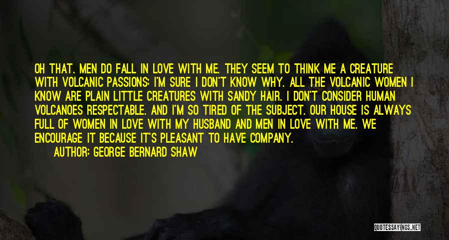 Don't Fall In Love With Me Quotes By George Bernard Shaw