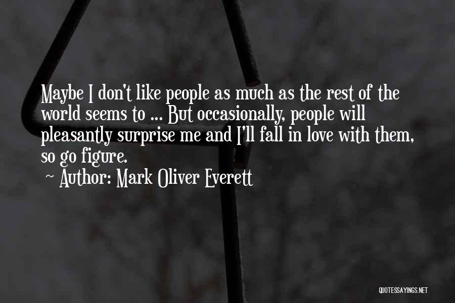 Don't Fall In Love With Me Quotes By Mark Oliver Everett