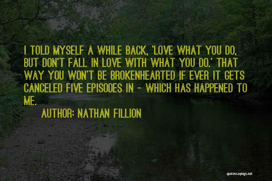 Don't Fall In Love With Me Quotes By Nathan Fillion