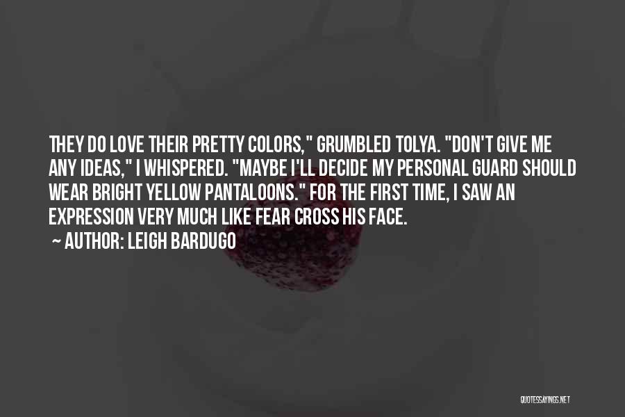 Don't Fear Love Quotes By Leigh Bardugo