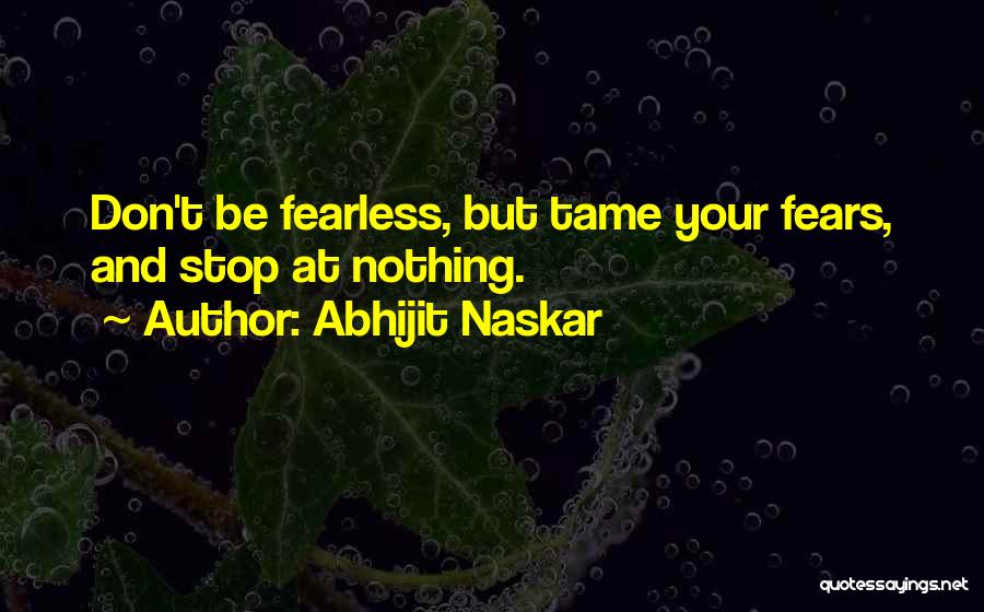 Don't Fear Nothing Quotes By Abhijit Naskar