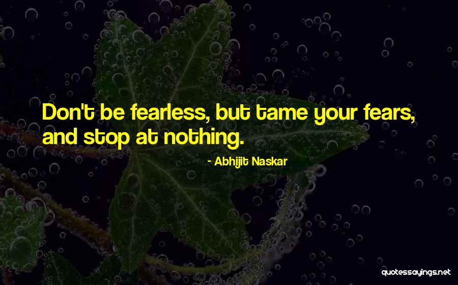 Don't Fear Nothing Quotes By Abhijit Naskar