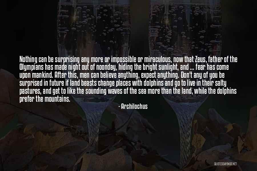 Don't Fear Nothing Quotes By Archilochus Don't Fear Nothing Quotes By Archilochus