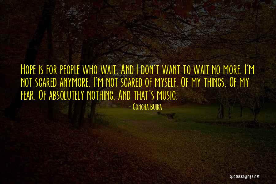 Don't Fear Nothing Quotes By Concha Buika Don't Fear Nothing Quotes By Concha Buika
