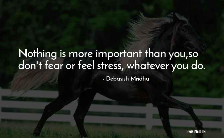 Don't Fear Nothing Quotes By Debasish Mridha