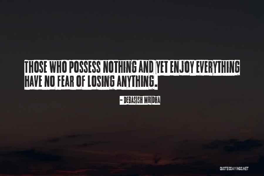 Don't Fear Nothing Quotes By Debasish Mridha