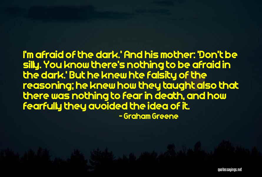Don't Fear Nothing Quotes By Graham Greene Don't Fear Nothing Quotes By Graham Greene