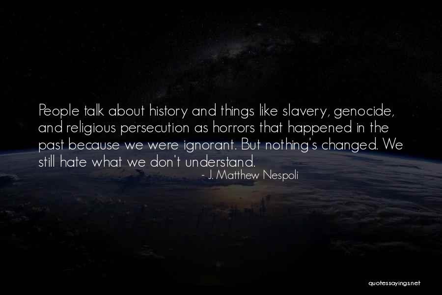 Don't Fear Nothing Quotes By J. Matthew Nespoli Don't Fear Nothing Quotes By J. Matthew Nespoli