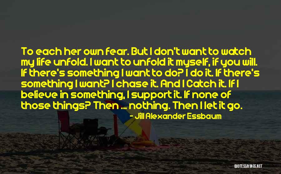 Don't Fear Nothing Quotes By Jill Alexander Essbaum Don't Fear Nothing Quotes By Jill Alexander Essbaum