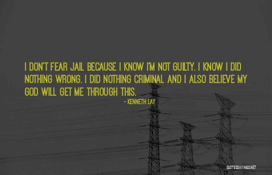 Don't Fear Nothing Quotes By Kenneth Lay Don't Fear Nothing Quotes By Kenneth Lay