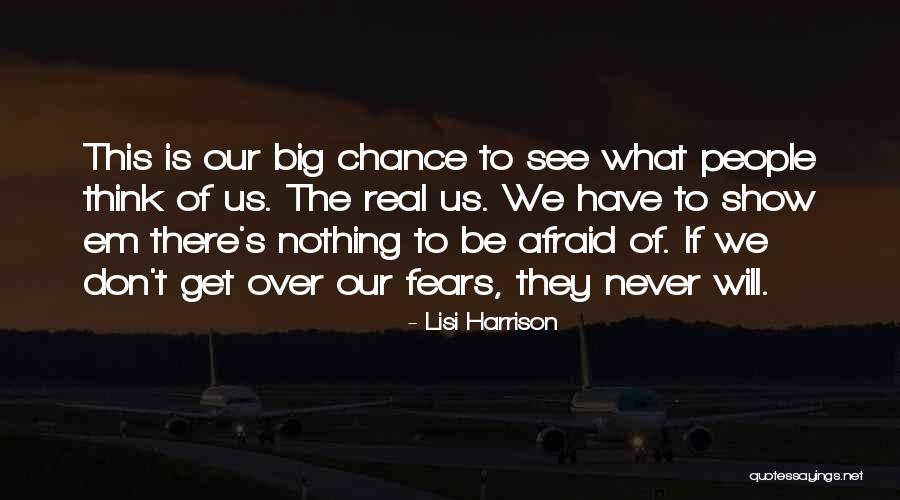 Don't Fear Nothing Quotes By Lisi Harrison Don't Fear Nothing Quotes By Lisi Harrison
