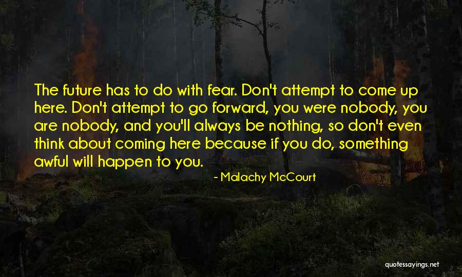 Don't Fear Nothing Quotes By Malachy McCourt