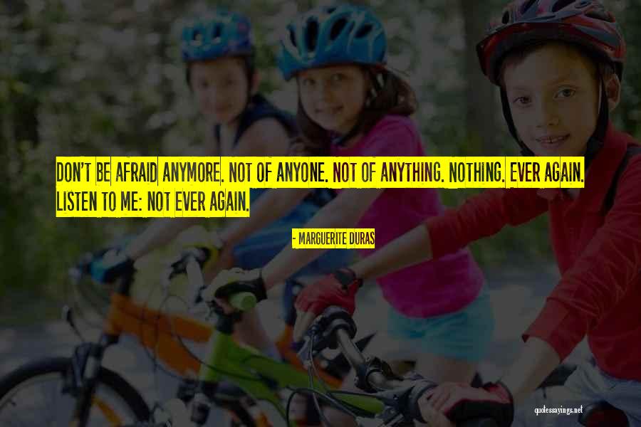 Don't Fear Nothing Quotes By Marguerite Duras Don't Fear Nothing Quotes By Marguerite Duras