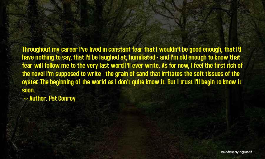 Don't Fear Nothing Quotes By Pat Conroy