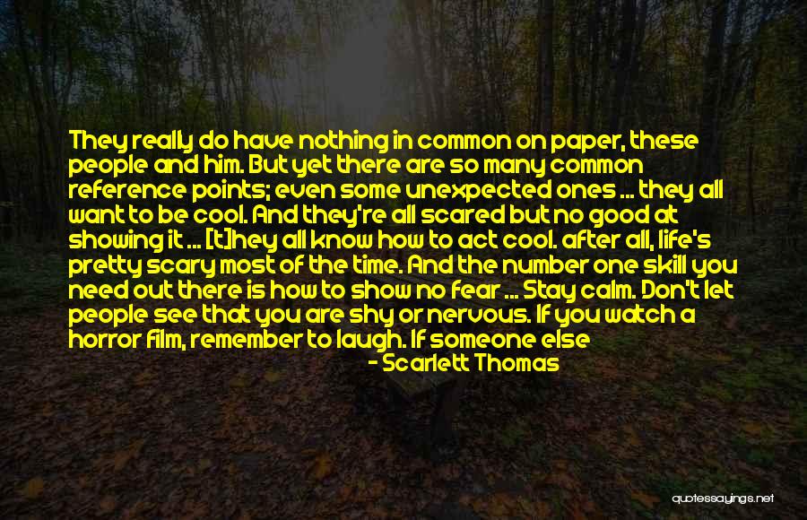 Don't Fear Nothing Quotes By Scarlett Thomas Don't Fear Nothing Quotes By Scarlett Thomas