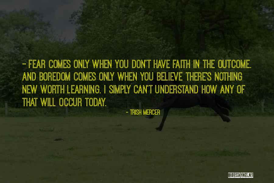 Don't Fear Nothing Quotes By Trish Mercer Don't Fear Nothing Quotes By Trish Mercer