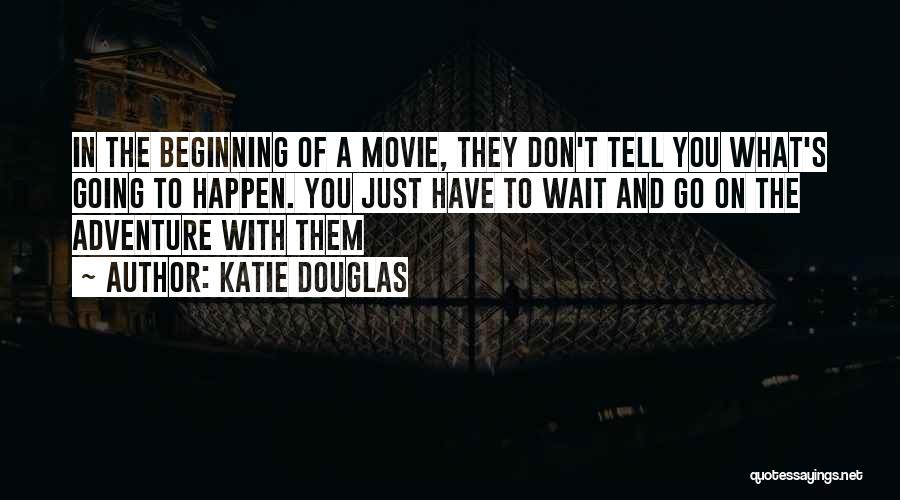 Don't Fear The Future Quotes By Katie Douglas