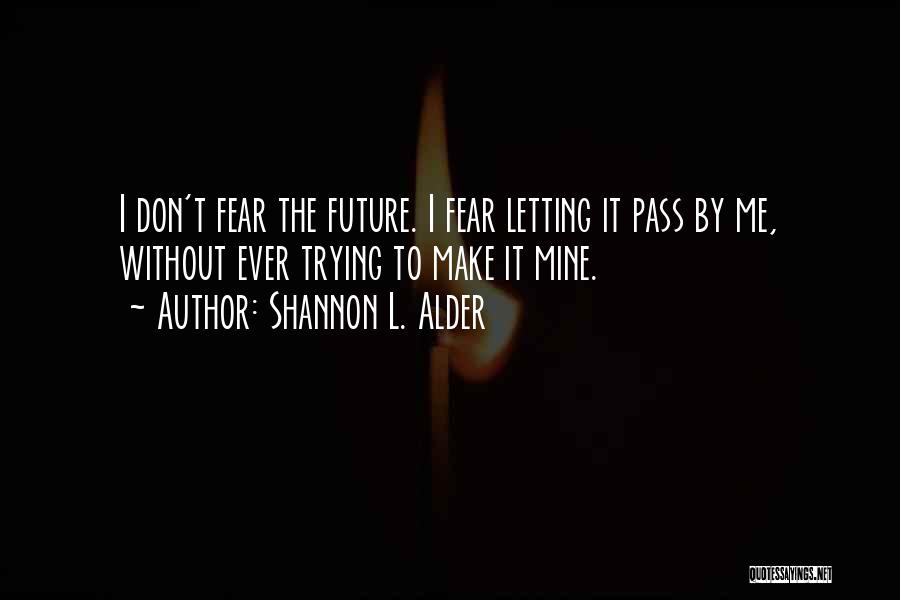 Don't Fear The Future Quotes By Shannon L. Alder