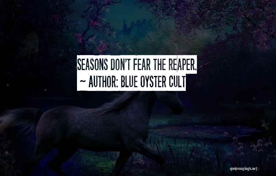 Don't Fear The Reaper Quotes By Blue Oyster Cult