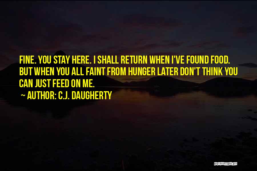 Don't Feed Me Quotes By C.J. Daugherty