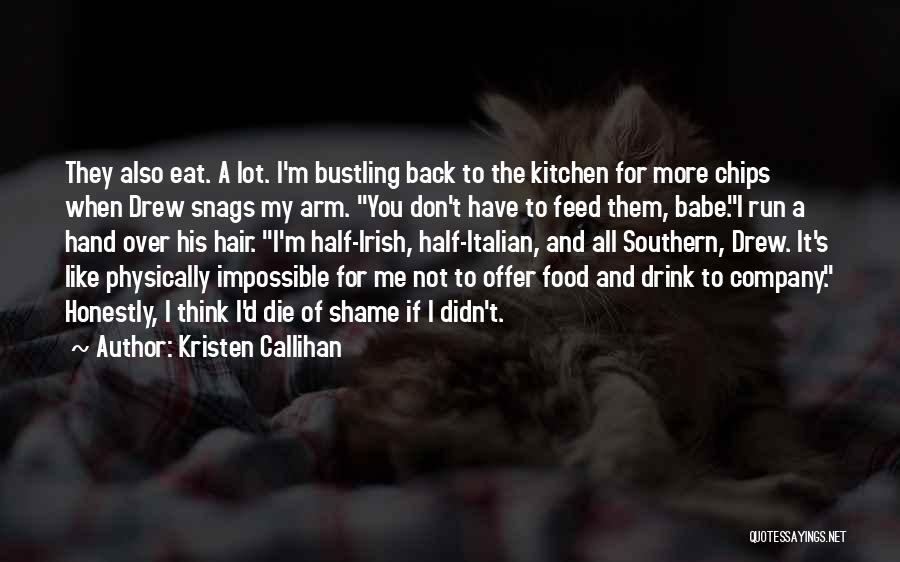 Don't Feed Me Quotes By Kristen Callihan