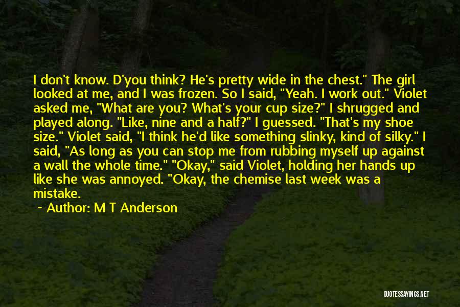 Don't Feed Me Quotes By M T Anderson