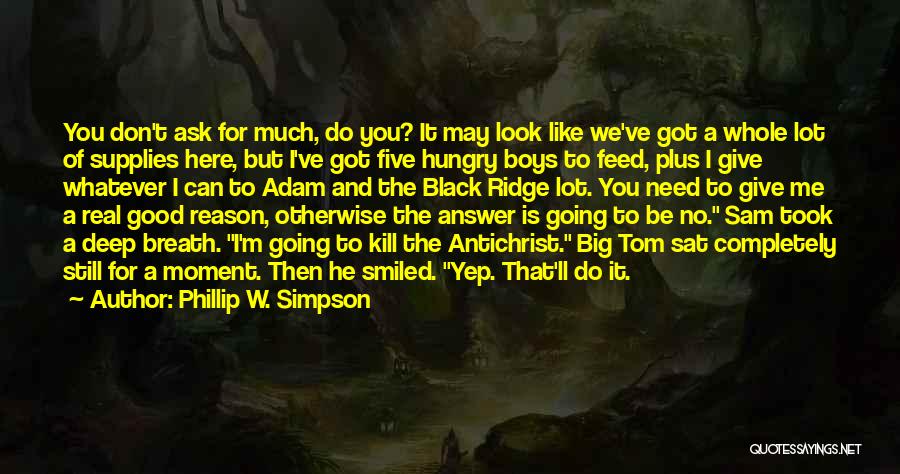 Don't Feed Me Quotes By Phillip W. Simpson