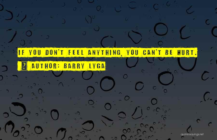 Don't Feel Hurt Quotes By Barry Lyga