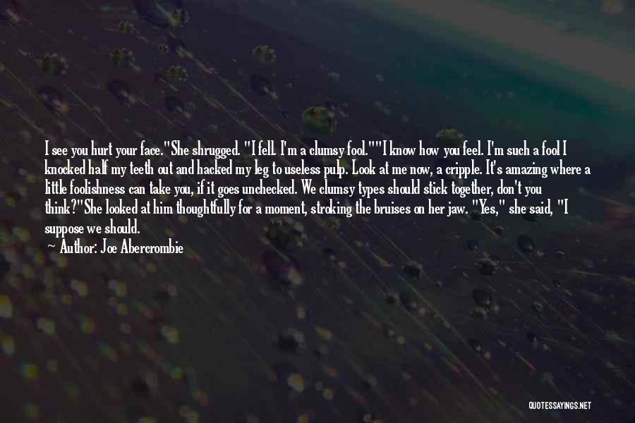 Don't Feel Hurt Quotes By Joe Abercrombie