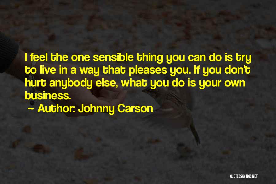 Don't Feel Hurt Quotes By Johnny Carson