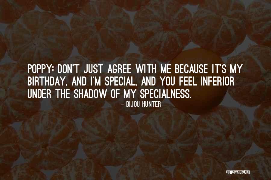 Don't Feel Inferior Quotes By Bijou Hunter Don't Feel Inferior Quotes By Bijou Hunter