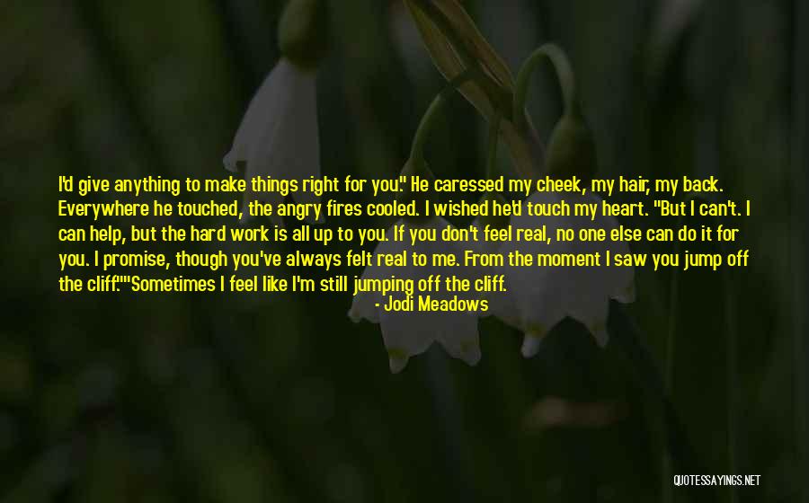 Don't Feel Like It Quotes By Jodi Meadows Don't Feel Like It Quotes By Jodi Meadows