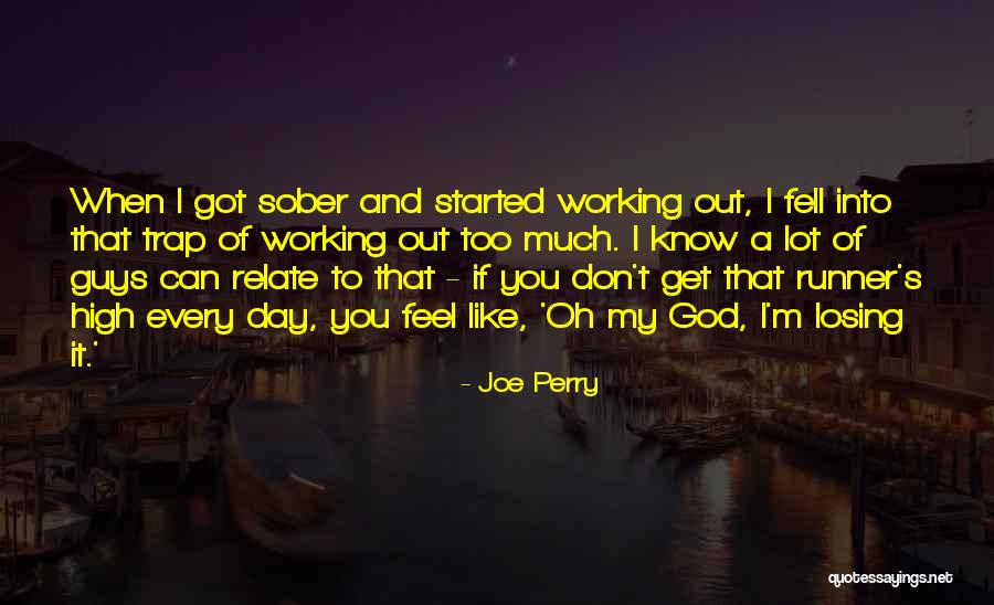 Don't Feel Like It Quotes By Joe Perry Don't Feel Like It Quotes By Joe Perry