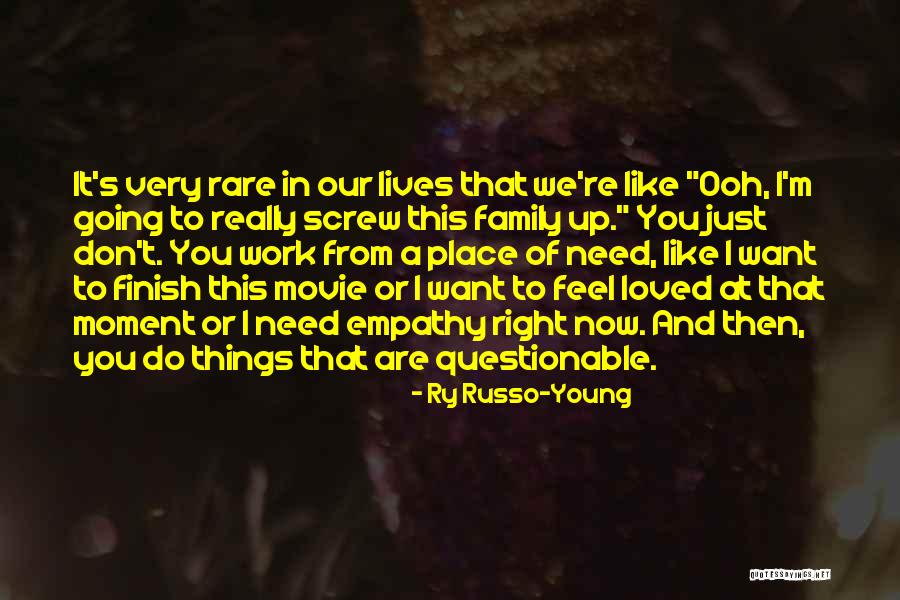 Don't Feel Like It Quotes By Ry Russo-Young Don't Feel Like It Quotes By Ry Russo-Young