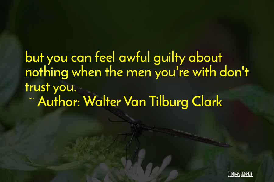 Don't Feel Quotes By Walter Van Tilburg Clark