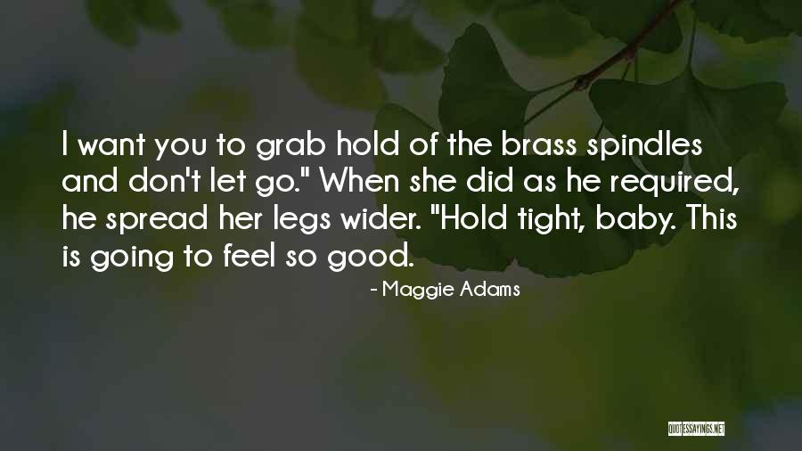 Don't Feel So Good Quotes By Maggie Adams Don't Feel So Good Quotes By Maggie Adams