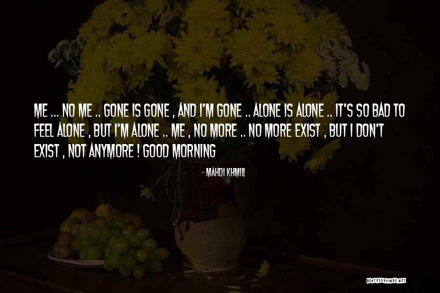 Don't Feel So Good Quotes By Mahdi Khmili Don't Feel So Good Quotes By Mahdi Khmili