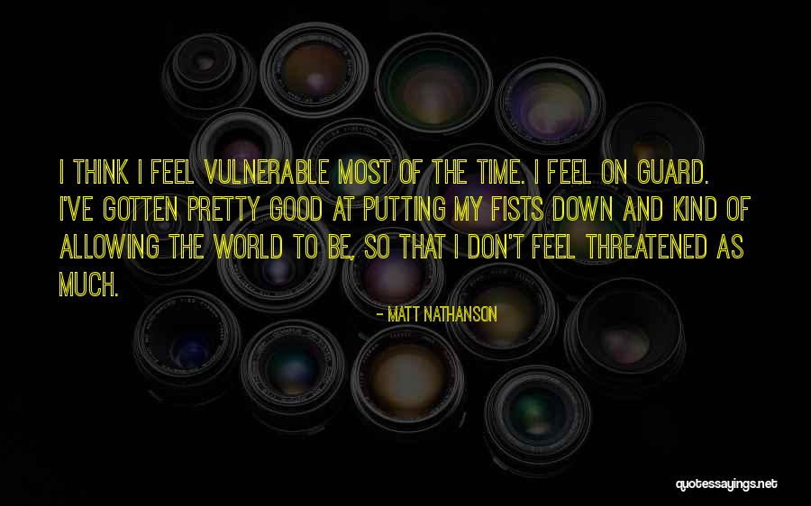 Don't Feel So Good Quotes By Matt Nathanson Don't Feel So Good Quotes By Matt Nathanson