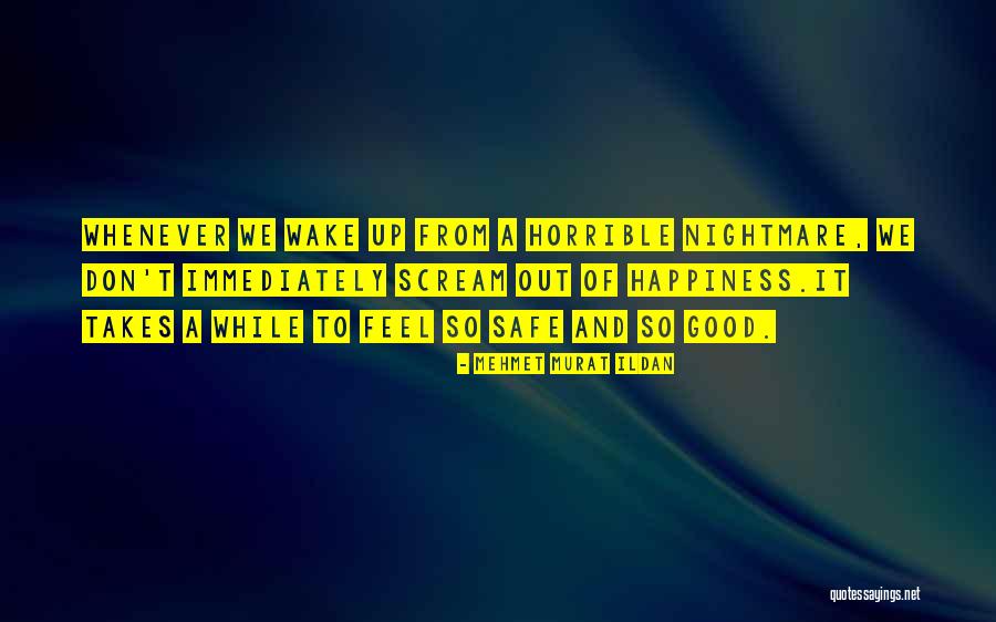 Don't Feel So Good Quotes By Mehmet Murat Ildan Don't Feel So Good Quotes By Mehmet Murat Ildan
