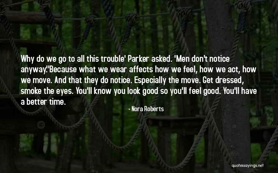 Don't Feel So Good Quotes By Nora Roberts Don't Feel So Good Quotes By Nora Roberts