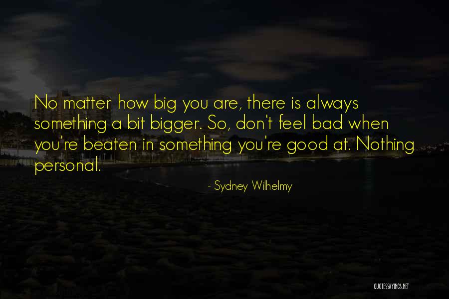 Don't Feel So Good Quotes By Sydney Wilhelmy Don't Feel So Good Quotes By Sydney Wilhelmy