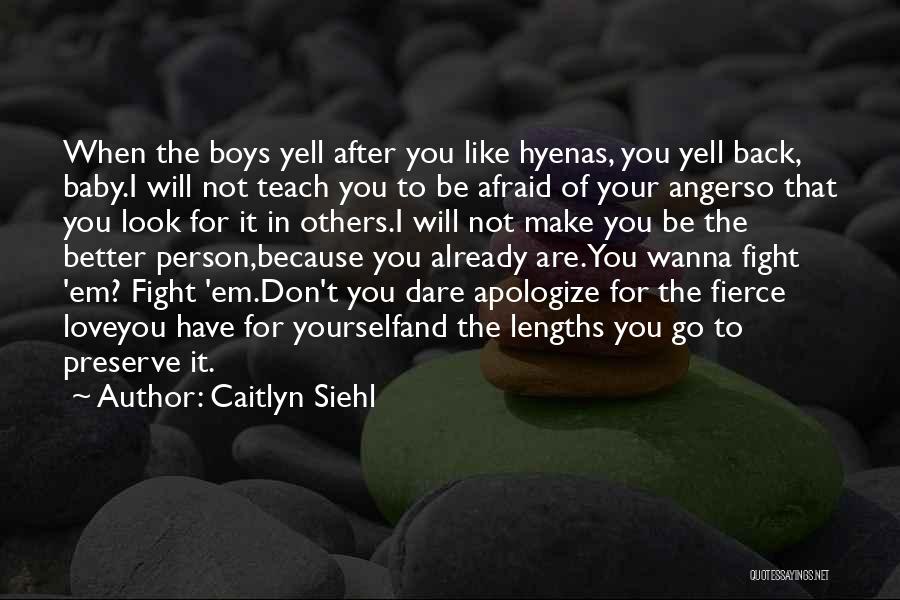 Don't Fight Back Quotes By Caitlyn Siehl