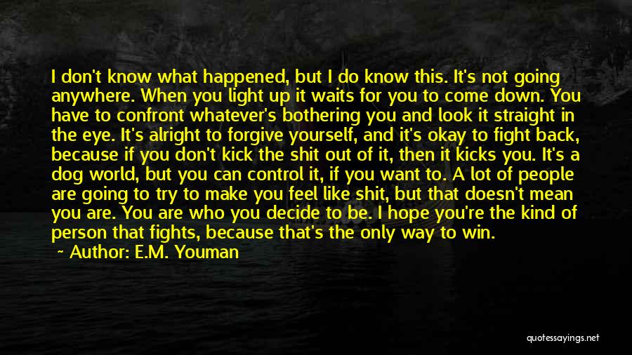 Don't Fight Back Quotes By E.M. Youman