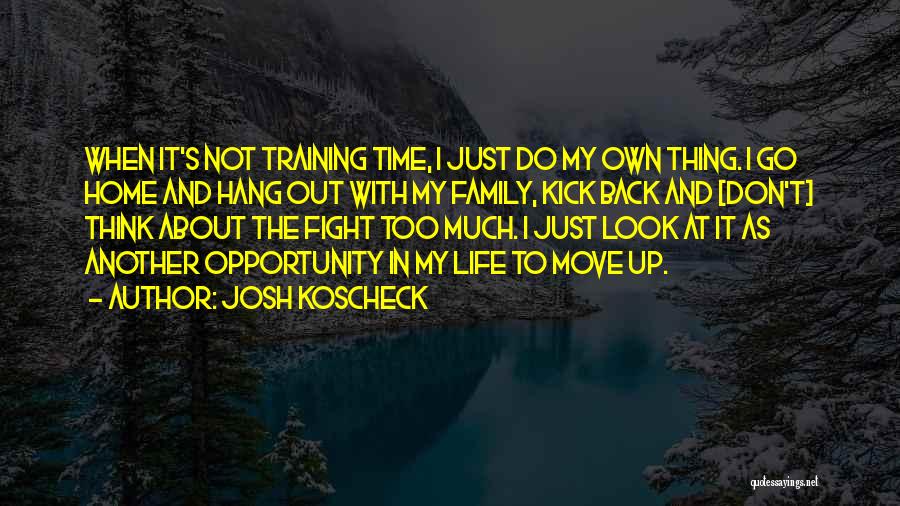 Don't Fight Back Quotes By Josh Koscheck